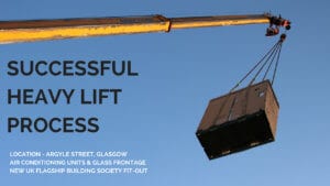 Successful crane lift Argyle Street, Glasgow, building society branch fit-out